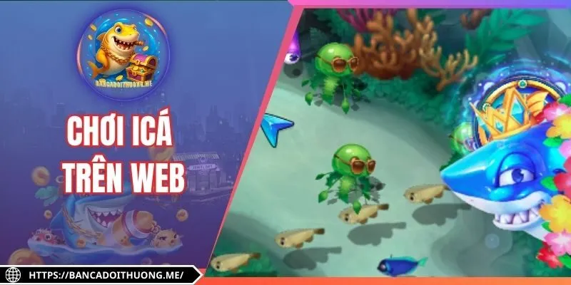 Chơi Icá Trên Web - Tận Hưởng Sự Tiện Lợi Vượt Trội