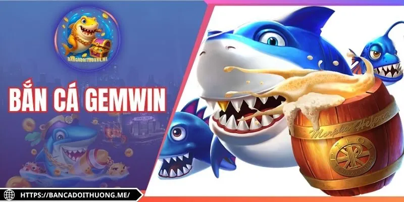 Bắn Cá Gemwin - Săn Thưởng Cực Khủng, Nổ Hũ Mỗi Ngày
